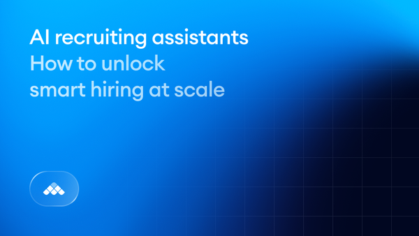AI recruiting assistants: How to unlock smart hiring at scale