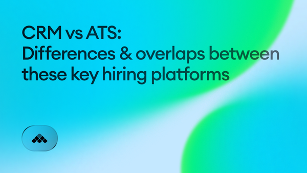 CRM vs ATS: Differences & overlaps between these key hiring platforms