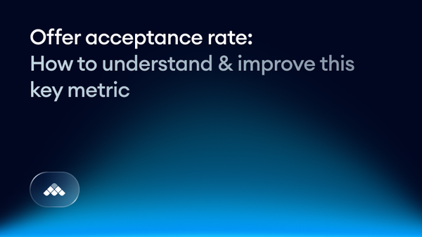 Offer acceptance rate: How to understand & improve this key metric