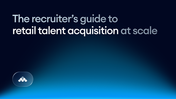 The recruiter’s guide to retail talent acquisition at scale