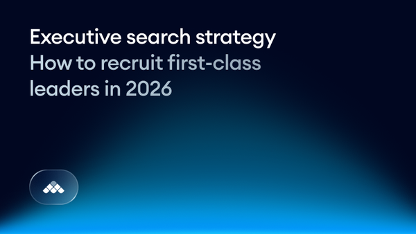 Executive search strategy: How to recruit first-class leaders in 2026