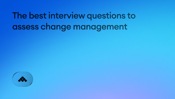 The best interview questions to assess change management