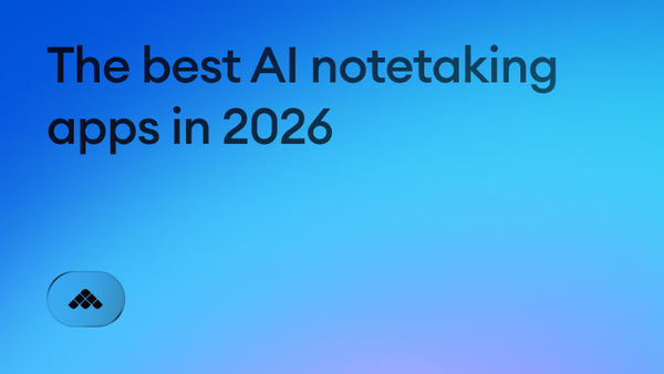 The 12 best AI notetaking apps in 2026 (by use case)