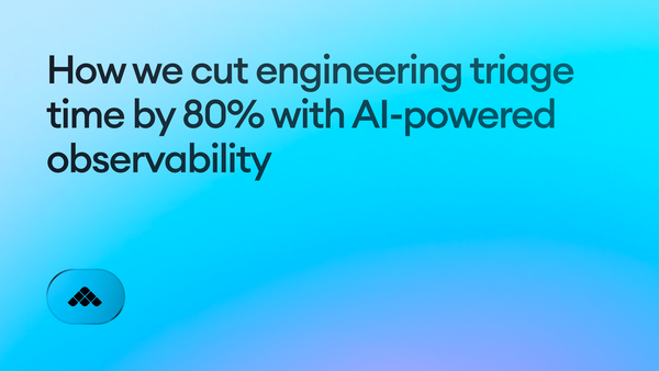 How we cut engineering triage time by 80% with AI-powered observability