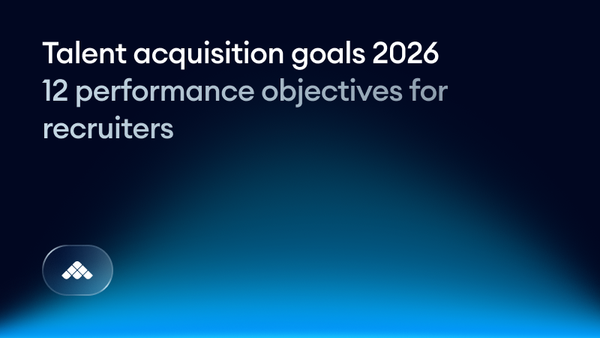Talent acquisition goals 2026: 12 performance objectives for recruiters