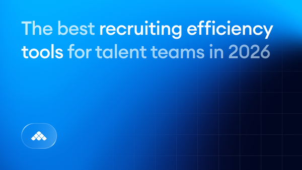 The best recruiting efficiency tools for talent teams in 2026