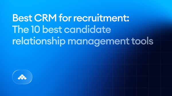 Best CRM for recruitment: The 10 best candidate relationship management tools in 2026