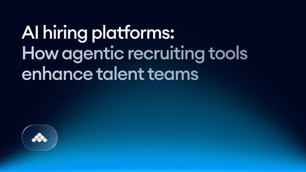 AI hiring platforms: how agentic recruiting tools enhance talent teams
