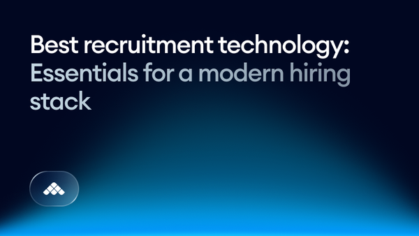 The best recruitment technology in 2026: Essentials for a modern hiring stack