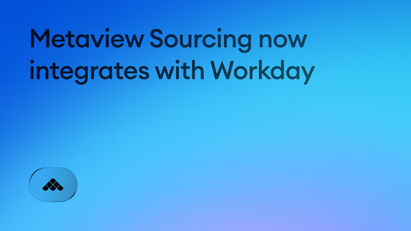 Metaview Sourcing now integrates with Workday