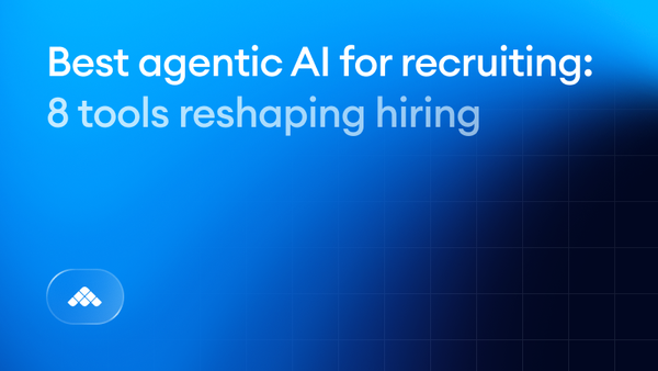 Best agentic AI for recruiting: 8 tools reshaping hiring in 2026