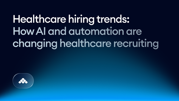 Healthcare hiring trends: how AI and automation are changing healthcare recruiting