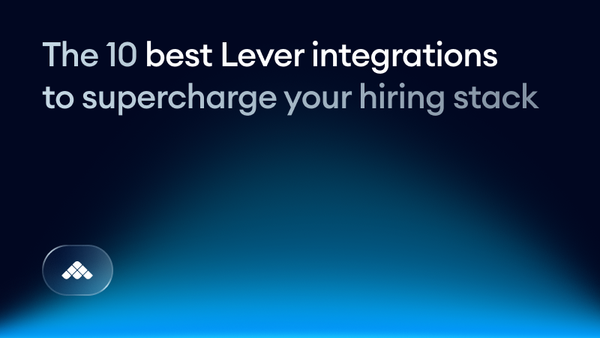 The 10 best Lever integrations to supercharge your hiring stack