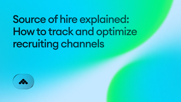 Source of hire explained: how to track and optimize recruiting channels
