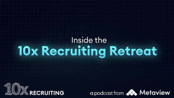Inside the 10x Recruiting Retreat
