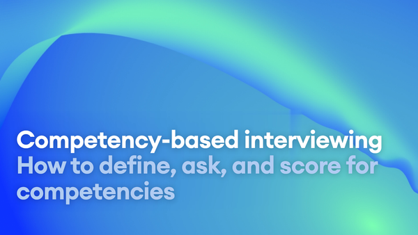 Competency-based interviewing: how to score for competencies