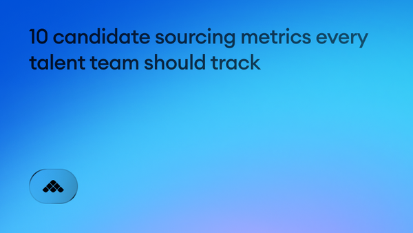 10 candidate sourcing metrics every talent team should track