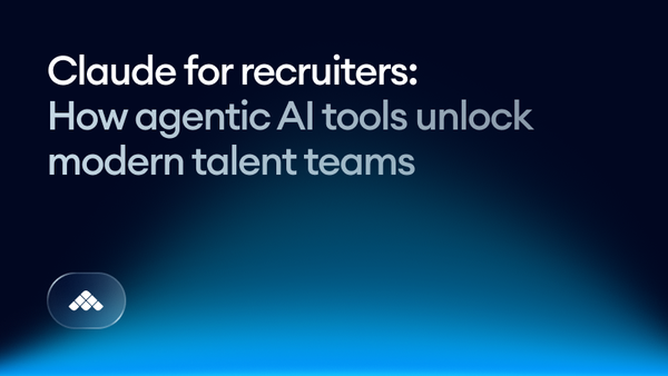 Claude for recruiters: how agentic AI tools unlock modern talent teams