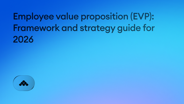 Employee value proposition (EVP): framework and strategy guide for 2026