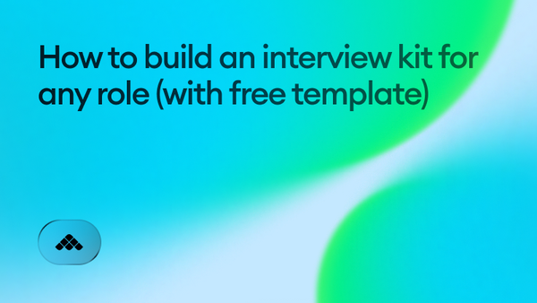 How to build an interview kit for any role (with free template)