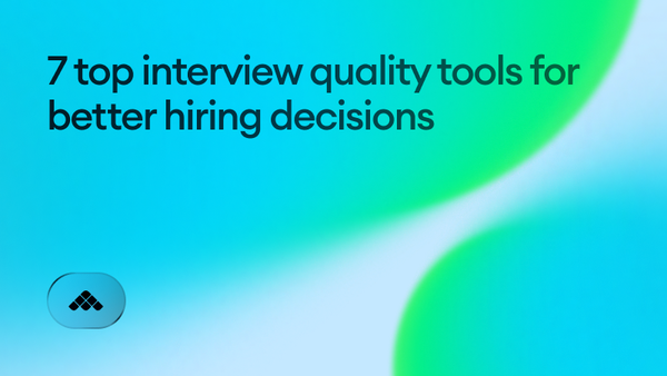 7 top interview quality tools for better hiring decisions