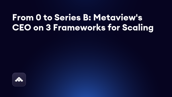 📺 Video: Metaview CEO talking team building 🧱