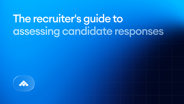 The recruiter's guide to assessing candidate responses