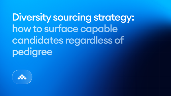Diversity sourcing strategy: How to design inputs that surface capable candidates regardless of pedigree