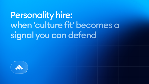 Personality hire: when 'culture fit' becomes a signal you can defend