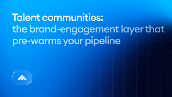 Talent communities: The brand-engagement layer that pre-warms your pipeline