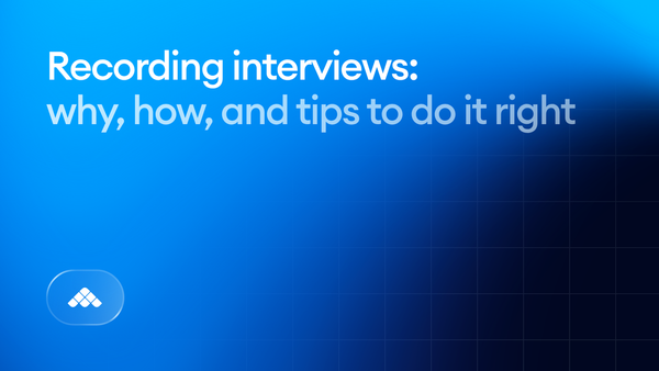 Recording interviews: why, how, and tips to do it right