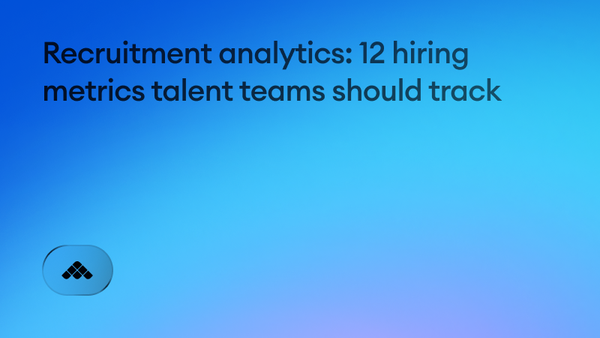 Recruitment analytics: 12 hiring metrics talent teams should track in 2026