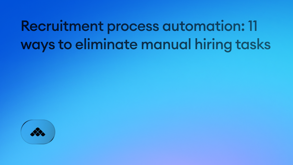 Recruitment process automation: 11 ways to eliminate manual hiring tasks
