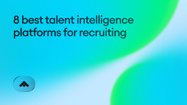 8 best talent intelligence platforms for recruiting