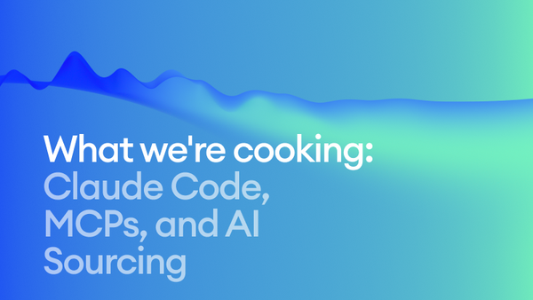What we're cooking: Claude Code, MCPs, and AI Sourcing