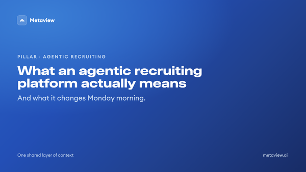 What an agentic recruiting platform actually means (and what it changes Monday morning)