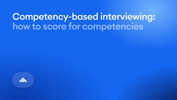 Competency-based interviewing: how to score for competencies