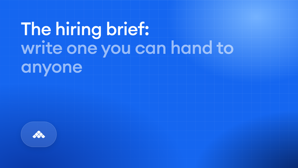 How to write a hiring brief you can delegate, to a person or an agent