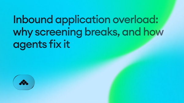 Inbound application overload: why screening breaks, and how agents fix it