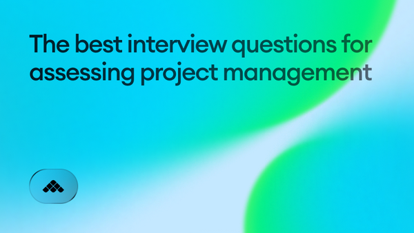 The best interview questions for assessing project management