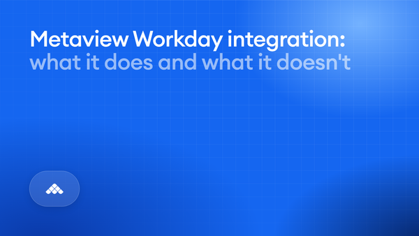 Inside Metaview’s Workday integration: what it reaches and what it doesn’t
