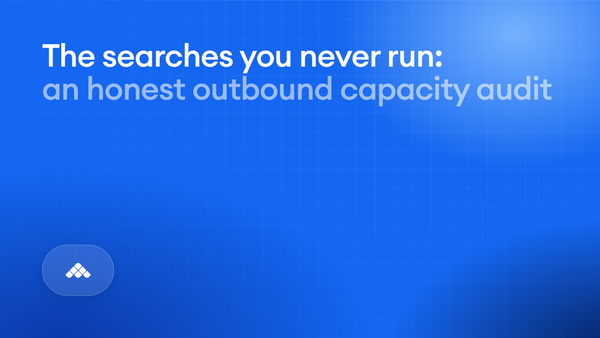 The searches you never run: an honest capacity audit for outbound recruiting