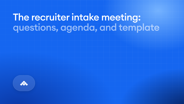 The recruiter intake meeting: questions, agenda, and a template you can copy