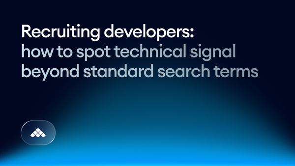 Recruiting developers: How to spot technical signal beyond standard search terms