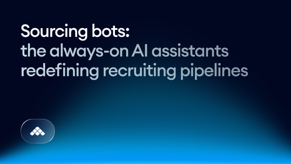 Sourcing bots: the always-on AI assistants redefining recruiting pipelines