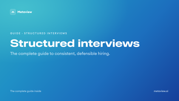 Structured interviews: The complete guide to consistent, defensible hiring