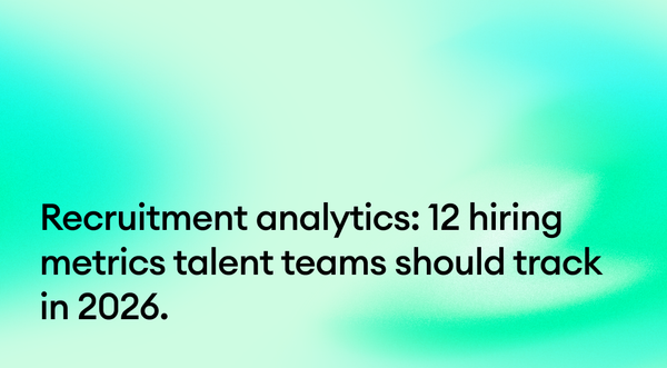 Recruitment analytics: 12 hiring metrics talent teams should track in 2026