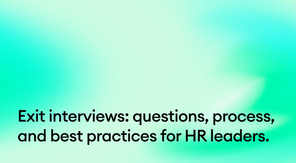Exit interviews: questions, process, and best practices for HR leaders.