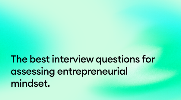 The Best Interview Questions for Assessing Entrepreneurial Mindset
