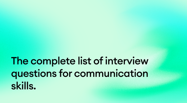 The complete list of interview questions for communication skills